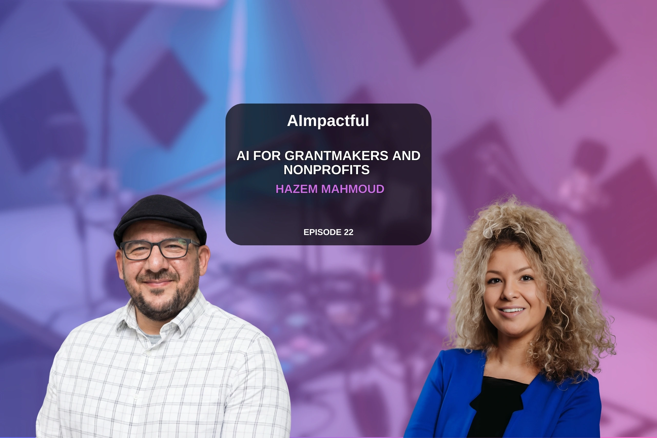 Branislava Lovre and Hazem Mahmoud discussing Grant Guardian and responsible AI for grantmakers and nonprofits on AImpactful podcast